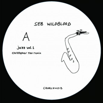 Seb Wildblood – Jazz Vol.1 (Christopher Rau Remix)