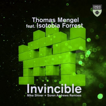 Thomas Mengel ft. Isotobia Forrest – Invincible (Remixes)