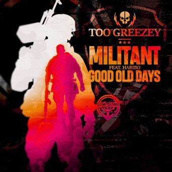 Too Greezy – Militant / Good Old Days