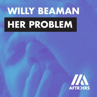 Willy Beaman – Her Problem