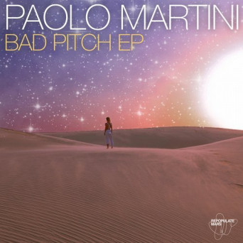 Paolo Martini – Bad Pitch EP