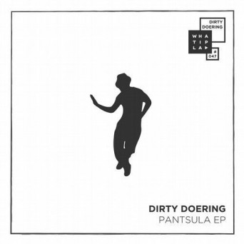 Dirty Doering – Pantsula EP