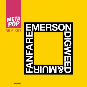 John Digweed & Darren Emerson & Nick Muir – Fanfare (The Remixes)