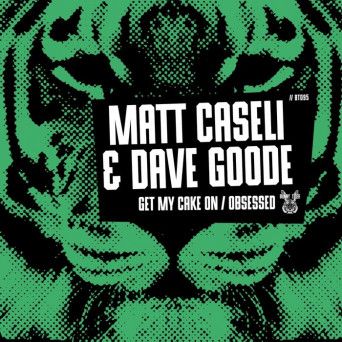 Matt Caseli & Dave Goode – Get My Cake On/Obsessed