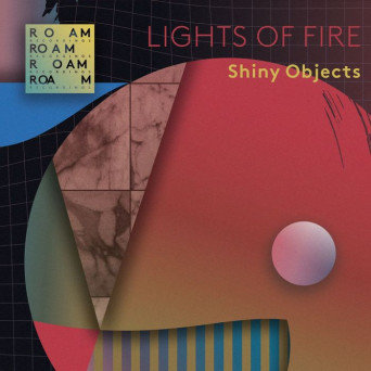 Shiny Objects – Lights of Fire