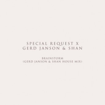 Special Request – Brainstorm (Gerd Janson & Shan House mix)