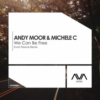 Andy Moor & Michele C – We Can Be Free (Evan Pearce Remix)
