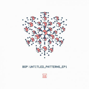 Bop – Untitled Patterns EP1
