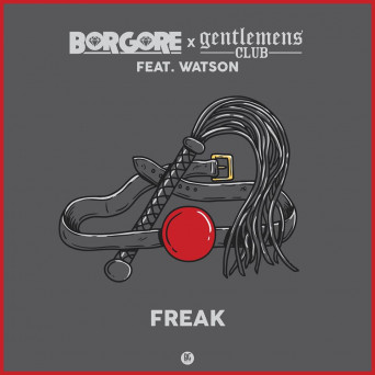 Borgore & Gentlemens Club – Freak (feat. Watson)