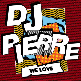 DJ Pierre – We Love