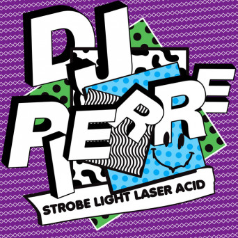 DJ Pierre – Strobe Light Laser ACID