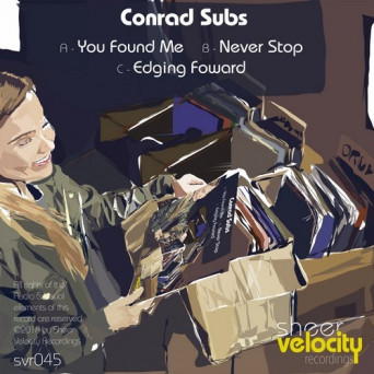 Conrad Subs – You Found Me / Never Stop / Edging Forward