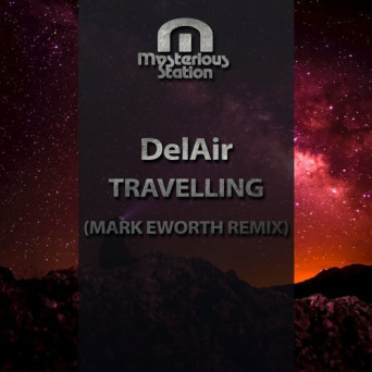 DelAir – Travelling (Mark Eworth Remix)