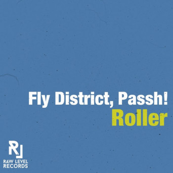 Fly District & Passh! – Roller