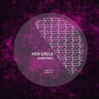 Hen Greca – Sometimes