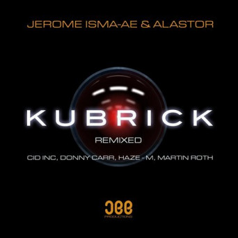 Jerome Isma-Ae & Alastor – Kubrick – Remixes