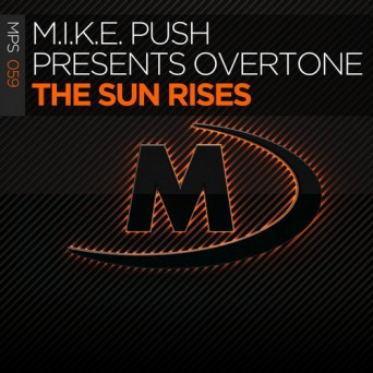 M.I.K.E. Push Pres. Overtone – The Sun Rises