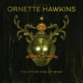 Ornette Hawkins & Submorphics – The Other Side of What