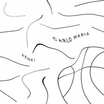 Carlo Maria – Kenk!