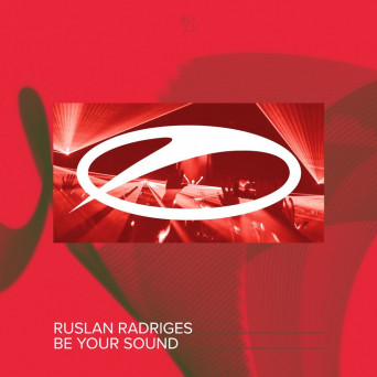 Ruslan Radriges – Be Your Sound