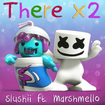 Slushii feat. Marshmello – There x2