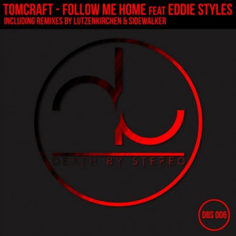 Tomcraft ft. Eddie Styles – Follow Me Home