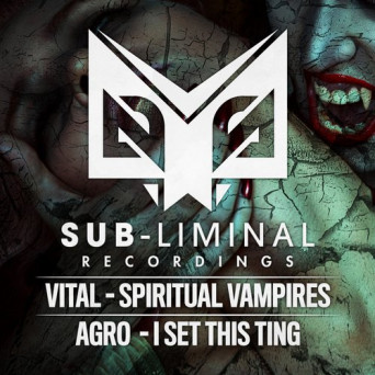 Vital & Agro – Spiritual Vampires / I Set This Ting