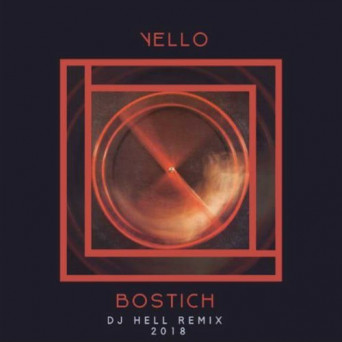 Yello – Bostich (DJ Hell 2018 Remix)