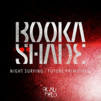 Booka Shade – Night Surfing / Future Primitives