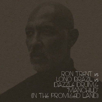 Ron Trent, Lono Brazil & Dazzle Drums – Manchild (In The Promised Land)