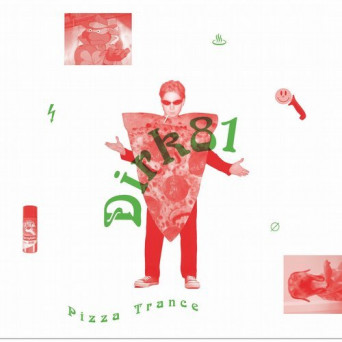 DIRK 81 – Pizza Trance