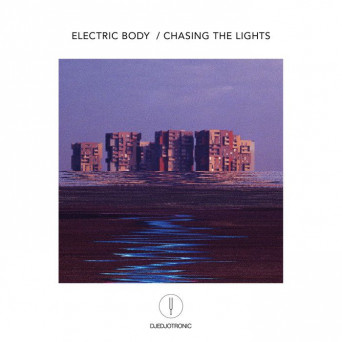 Djedjotronic – Electric Body/Chasing The Lights