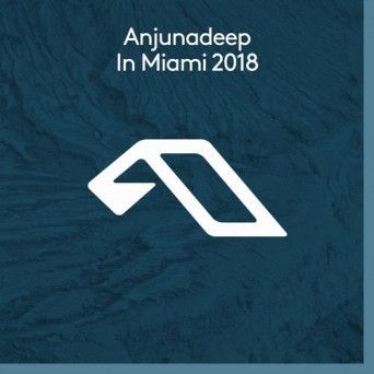 Anjunadeep In Miami 2018