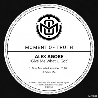 Alex Agore – Give Me What U Got