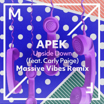 Apek feat. Carly Paige – Upside Down (Massive Vibes Remix)