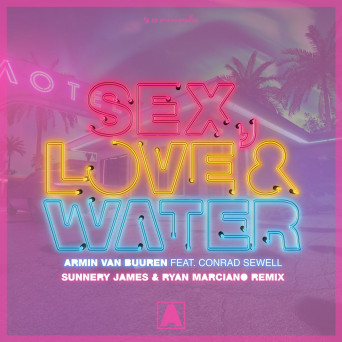 Armin van Buuren feat. Conrad Sewell – Sex, Love & Water (Sunnery James & Ryan Marciano Remix)