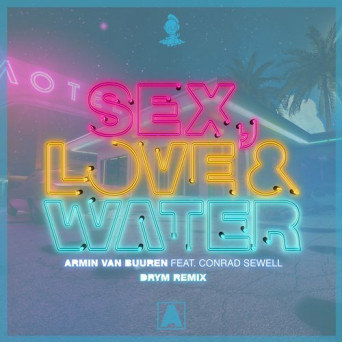 Armin van Buuren ft. Conrad Sewell – Sex, Love & Water (DRYM Remix)