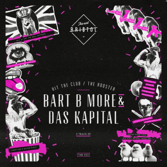 Bart B More & Das Kapital – Hit the Club / The Rooster