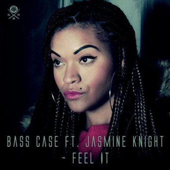 Bass Case & Jasmine Knight – Feel It