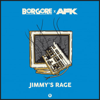 Borgore & AFK – Jimmy’s Rage