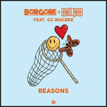 Borgore & Axel Boy – Reasons (feat. GG Magree)