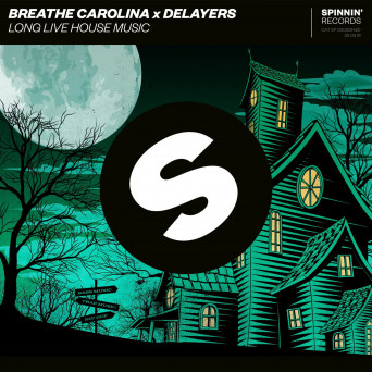 Breathe Carolina x Delayers – Long Live House Music