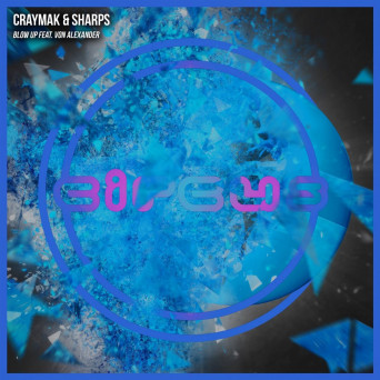CRaymak & SHARPS – Blow Up (feat. Von Alexander)