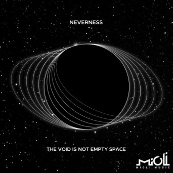 Neverness – The Void Is Not Empty Space