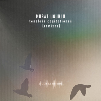 Murat Ugurlu – Tenebris cogitationes (Remixes)