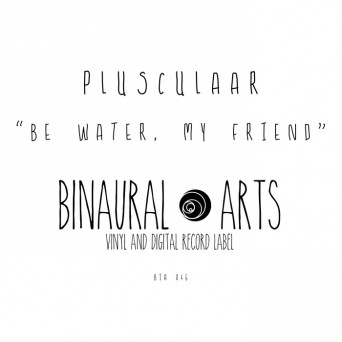 Plusculaar – Be Water, My Friend