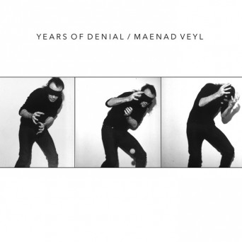 Years Of Denial & Maenad Veyl – Years Of Denial/Maenad Veyl