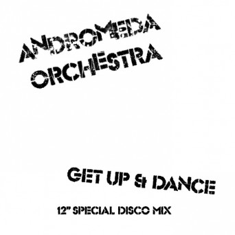 Andromeda Orchestra – Get Up & Dance