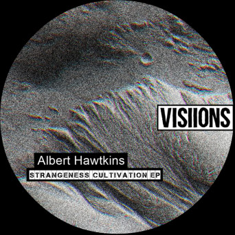 Albert Hawtkins – Strangeness Cultivation EP