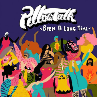 PillowTalk – Been A Long Time